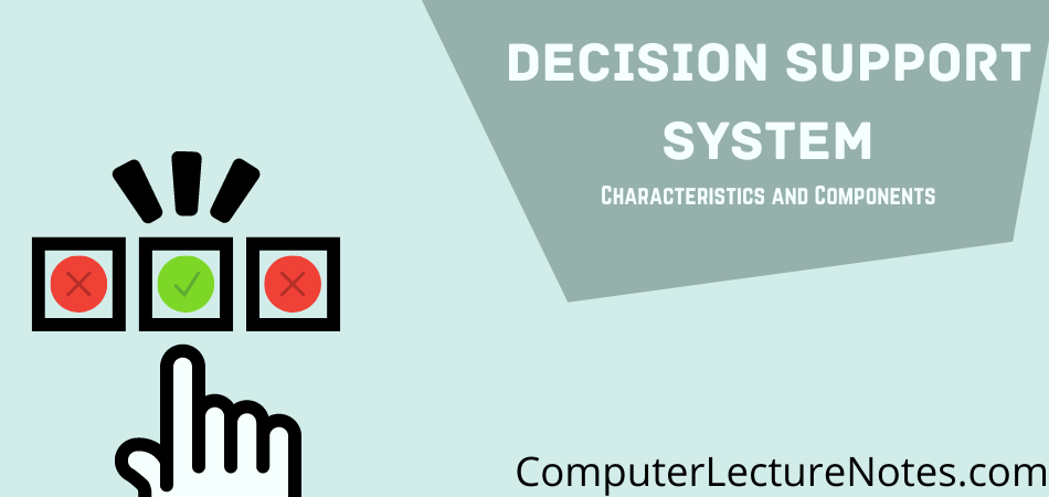 Decision Support System its Characteristics and Components