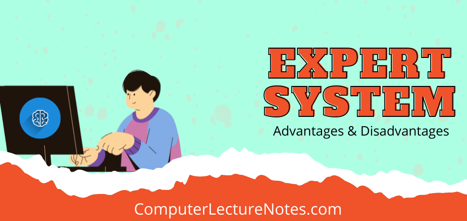 What is Expert system, components advantages and disadvantages